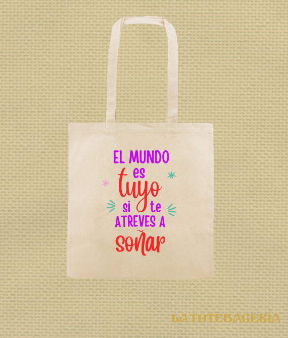 Tote Bag con fuelle "El mundo es tuyo si te atreves a soñar"