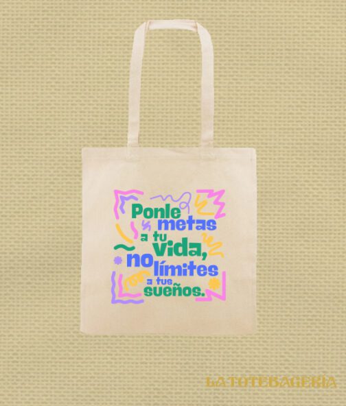 Tote Bag con fuelle "Ponle metas a tu vida, no límites a tus sueños"