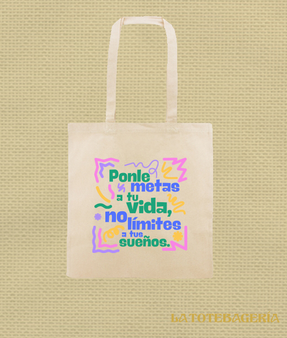Tote Bag con fuelle "Ponle metas a tu vida, no límites a tus sueños"